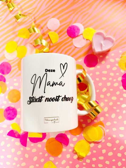 Mok met tekst, deze mama staat nooit droog